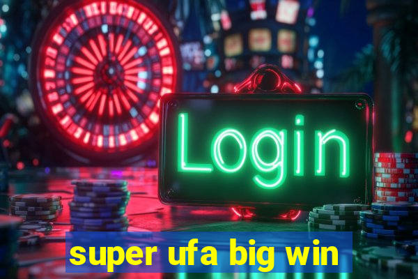 super ufa big win